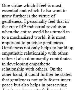 Thinking about Aristotle and the character virtues such as patience, honesty, loyalty, compassion, gratitude, courage, moderation, modesty, joyfulness, peace, gentleness, humility, independence, etc.--name a virtue on the list or one of your own that you